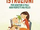 Nati senza istruzioni. Per genitori e figli non perfetti ma felici