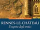 Rennes-le-Château. Il segreto degli eretici