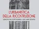 L'urbanistica della ricostruzione. Genova dal dopoguerra agli anni Sessanta
