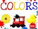 Learn to Read Colors : An Early Learning Book for Preschoolers and Toddlers ages 2 to 5 (L...