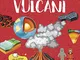 Vulcani. Cosa, come, perché. Ediz. a colori. Con Poster