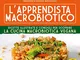 L'apprendista macrobiotico. Ricette illustrate e consigli per scoprire la cucina macrobiot...