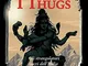 I thugs. Gli strangolatori sacri dell'India