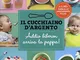 Il Cucchiaino d'Argento: Vol. 11 Addio Biberon Arriva la Pappa Guida allo Svezzamento Feli...