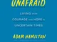 Unafraid: Living With Courage and Hope in Uncertain Times