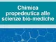 Chimica propedeutica alle scienze bio-mediche