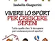 Vivere lo sport per crescere sereni. Tutto quello c'è da sapere per sostenere piccoli spor...