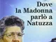 Dove la Madonna parlò a Natuzza. Paravati