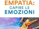 Empatia: capire le emozioni. Come funzionano pensieri, sentimenti e azioni