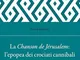 La Chanson de Jérusalem: l'epopea dei Crociati cannibali. La storia dei «fanatici dell'Apo...