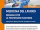 Medicina del lavoro. Manuale per le professioni sanitarie. Nuova ediz.