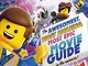 The The LEGO® MOVIE 2™: The Awesomest, Most Amazing, Most Epic Movie Guide in the Universe...