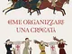 Come organizzare una crociata. Con ebook