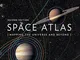 Space Atlas, Second Edition: Mapping the Universe and Beyond