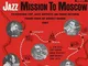 Jazz Mission To Moscow