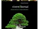 Vivere il bonsai - Un'arte antica per il moderno Occidente, a cura di Antonio Ricchiari -...