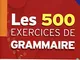 Les 500 exercices. Grammaire. B1. Livre de l'élève. Avec corrigés integrés. Per le Scuole...