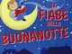 Le fiabe della buonanotte. Ediz. illustrata