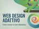 Web design adattivo. Come cambia la User eXperience