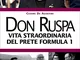 Don Ruspa. Vita straordinaria del prete Formula 1