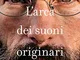 L'arca dei suoni originari. Salvare il canto delle foreste dall'estinzione