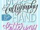 The Ultimate Guide to Modern Calligraphy & Hand Lettering for Beginners: Learn to Letter:...