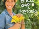 Erica, amore e fantasia. Ricette della mia cucina e della mia campagna