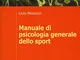 Manuale di psicologia generale dello sport. Con Contenuto digitale per download e accesso...