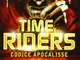 Time riders. Codice Apocalisse (Vol. 3)