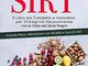 Dieta Sirt: Il Libro più Completo e Innovativo per Dimagrire Velocemente con La Dieta del...