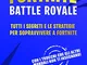 Fortnite Battle Royale. Tutti i segreti e le strategie per sopravvivere a Fortnite. Guida...