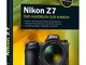 Nikon Z7: Das Handbuch zur Nikon Z 7. Mit Zusatzkapitel zur Nikon Z 7II zum Download