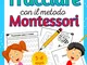 IMPARIAMO A TRACCIARE Metodo Montessori: Età 3-6 anni. Linee, Forme, Lettere e Numeri, Uni...