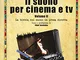 Registrare il suono per cinema e tv. La bibbia del suono in presa diretta (Vol. 2)