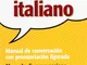 Hablo italiano. Manual de conversación con pronunciación figuada