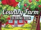 Country Farm Coloring Book: An Adult Coloring Book with Charming Country Life, Playful Ani...