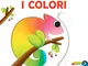 I colori. Muovi e scopri. Ediz. a colori