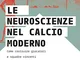 Le neuroscienze nel calcio moderno. Come costruire giocatori e squadre vincenti