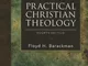 Practical Christian Theology: Examining the Great Doctrines of the Faith