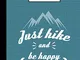 Just Hike And Be Happy Composition Notebook - 5x5 Quad Ruled: 7.44 x 9.69 - 200 Pages - Gr...