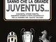 Forse non tutti sanno che la grande Juventus... Curiosità, storie inedite, aneddoti storic...