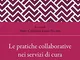 Le pratiche collaborative nei servizi di cura e di tutela