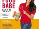 The Food Babe Way: Break Free from the Hidden Toxins in Your Food and Lose Weight, Look Ye...