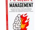 Anger Management: A Practical Guide To Control Your Emotions, Declutter Your Mind, Stop Ov...