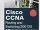 Cisco CCNA Routing + Switching 200-120: Official Cert Guide Library