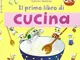 Il mio primo libro di cucina