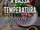 COTTURA A BASSA TEMPERATURA: 30 Ricette di Cucina CBT (Libri Cucina Vol. 1)