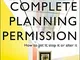Complete Planning Permission: How to get it, stop it or alter it