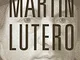 Martin Lutero. Il lato oscuro di un rivoluzionario. Nuova ediz.