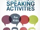 39 No-Prep/Low-Prep ESL Speaking Activities: For Kids (7+)